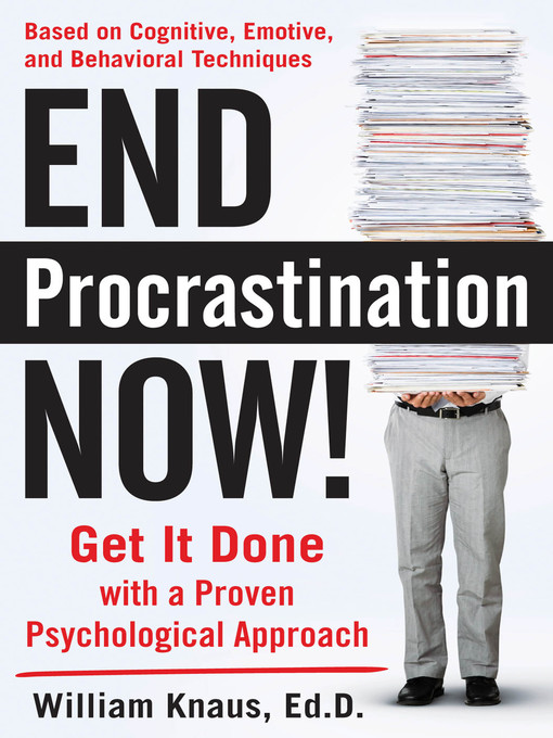 Title details for End Procrastination Now! by William Knaus - Available